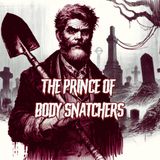 The Prince of Body Snatchers