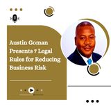 Austin Goman Presents 7 Legal Rules for Reducing Business Risk