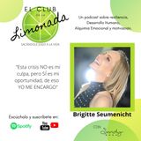 Episodio 10: Brigitte Seumenicht y la actitud YO ME ENCARGO