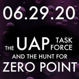 The UAP Task Force and the Hunt for Zero Point | MHP 06.29.20.
