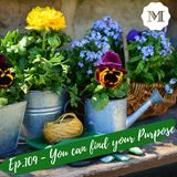 Ep.109 - You can find your Purpose