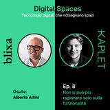 8 - Digital Spaces: Non si può più ragionare solo sulla funzionalità