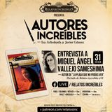 Autores Increíbles 03: Entrevista a Miguel Ángel Vallejo Sameshima