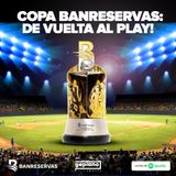EP 18 - Copa Banreservas: De Vuelta al Play!