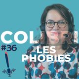 Épisode 36 | Colibri | Les phobies