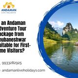 Is an Andaman Adventure Tour Package from Bhubaneshwar Suitable for First-Time Visitors_