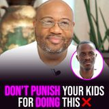 XYBM Clips: Don’t punish your kids for doing this