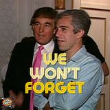 We Won't Forget About Trump and Epstein (Texas Flooding, Epstein Client List, FEMA) | Ep419