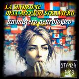 LA SINDROME DELL'ACCENTO STRANIERO - Un mistero neurologico (Stanza 1408 Podcast)