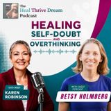EP239: Healing Self-Doubt and Overthinking with Betsy Holmberg