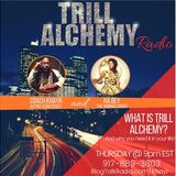 What Is Trill Alchemy? - Trill Alchemy Radio - Episode 1