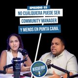 EP03 – ¿Por qué no cualquiera puede ser Community Manager en Punta Cana? | T4