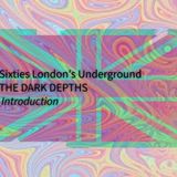 2. Sixties London's Underground - The Dark Depths - Introduction