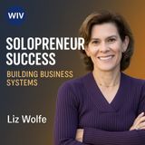 Solopreneur Success: Building Business Systems & Confidence with Liz Wolfe