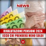 Rivalutazione Pensioni 2024: Ecco Chi Prenderà Meno Soldi!