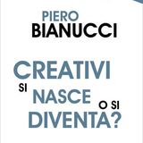 PIero Bianucci "Creativi si nasce o si diventa?"
