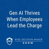 Gen AI Thrives When Employees Lead the Charge