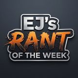 EJ's RANT OF THE WEEK - Infections, College Football and Quarterbacks