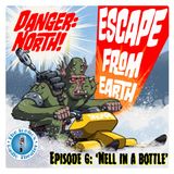 Danger: North! Escape from Earth, Episode 6, "Nell in a Bottle"