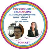 Episodio 34 – Amar en plural: debates sobre pareja y vínculo 🎙️