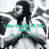 Like Crack In The Hood (Earlee Riser Pt.2) - S3:E13