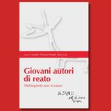 "Giovani autori di reato. Delinquenti non si nasce" | Un approfondimento con il dott. Pieritalo Pompili