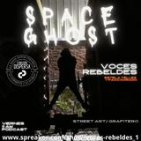 Voces Rebeldes episodio 40 Space Ghost Street Art