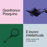Gianfranco Pasquino "Il lavoro intellettuale"