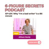 EP 429 | Why "I'm a bad writer" is a BS excuse