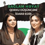 Keçmiş travmalar və qorxu: düşüncələr həyatımıza necə təsir edir? | Kəmalə Poladova | Sağlam Həyat