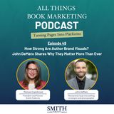 How Strong Are Author Brand Visuals? John DeMato Shares Why They Matter More Than Ever