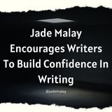 Jade Malay Encourages Writers To Build Confidence In Writing
