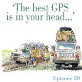 Ep.30 'The best GPS is in your head...'