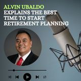Alvin Ubaldo Explains the Best Time to Start Retirement Planning