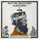 Pass The Gravy #267: Elijah Jones