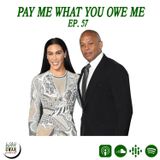 EP. 57 "PAY ME WHAT YOU OWE ME"