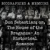08 - Don Sebastian; or, The House of the Braganza-  An Historical Romance by Anna Maria Porter