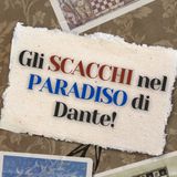 Gli SCACCHI nel PARADISO di Dante