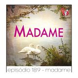 Madame - Quarta Parede #189