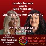 Where Attention Goes, Energy Flows | Nike Nicolaides on Create a Life You Love Living with Laurine Traquair