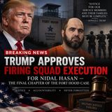 Trump Approves Firing Squad Execution for Nidal Hasan — The Final Chapter of the Fort Hood Case