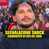 Uomini e Donne, Gianmarco Nei Guai: Segnalazione Shock!