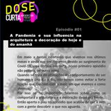 DCAD #01 - A PANDEMIA E SUA INFLUENCIA NA ARQUITETURA E DECORAÇÃO DE HOJE E DO AMANHÃ