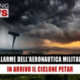 Emergenza Climatica, Allarme Dell'Aeronautica Militare: In Arrivo Il Ciclone Petar! 