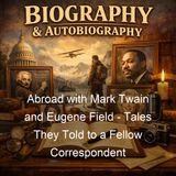 Abroad with Mark Twain and Eugene Field - Tales They Told to a Fellow Correspondent - Henry William Fischer