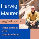 Inner Journey nwith Greg Friedman welcomes Herwig Maurer