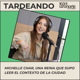 Michelle Char, una Reina que supo leer el contexto de la ciudad