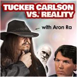Tucker Carlson VS. Reality (with Aron Ra)