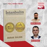 İstanbulîn: Türk Modernleşmesinin Doğum Hikâyeleri | Burak Dalgın | Yerden Yüksek S2B06