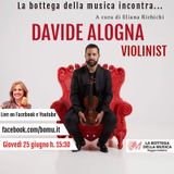 La bottega della Musica incontra... Davide Alogna Violinist